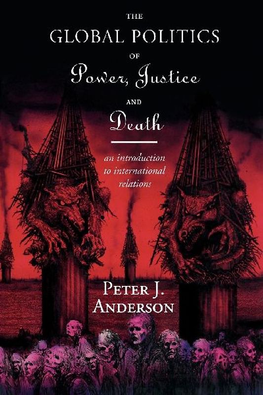The Global Politics of Power, Justice and Death