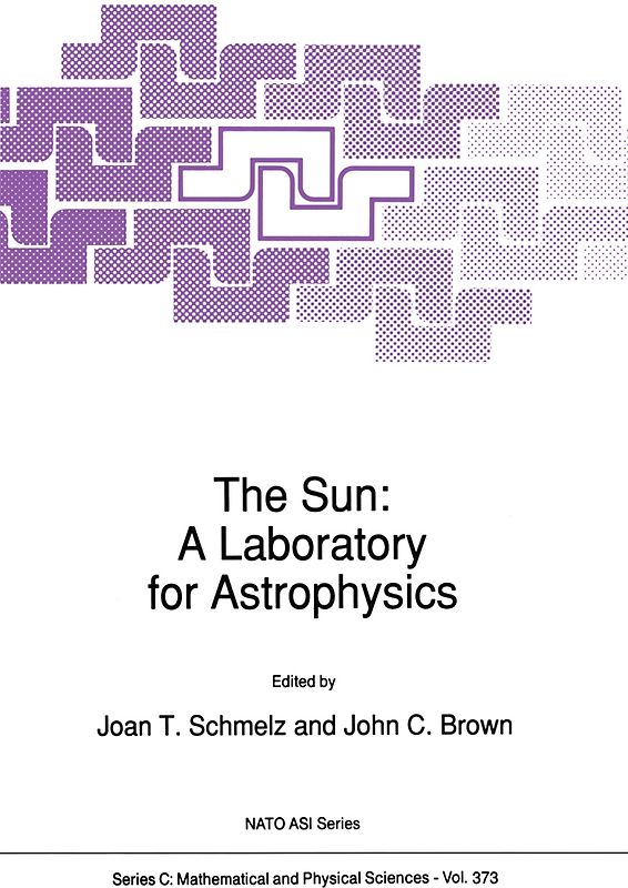 The Sun: A Laboratory for Astrophysics