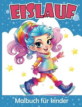 Eislauf Malbuch für Kinder: Süßer Eislauf Malvorlagen für Jungen und Mädchen
