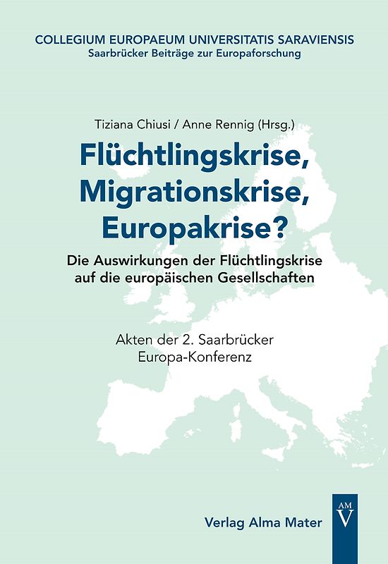 Flüchtlingskrise, Migrationskrise, Europakrise? Die Auswirkungen der Flüchtlingskrise auf die europäischen Gesellschaften