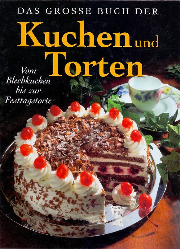 Das grosse Buch der Kuchen und Torten: Vom Blechkuchen bis zur Festtagstorte [Gebundene Ausgabe]