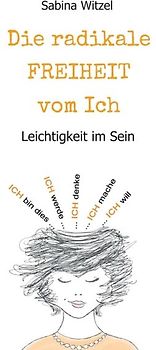 Die radikale Freiheit vom Ich