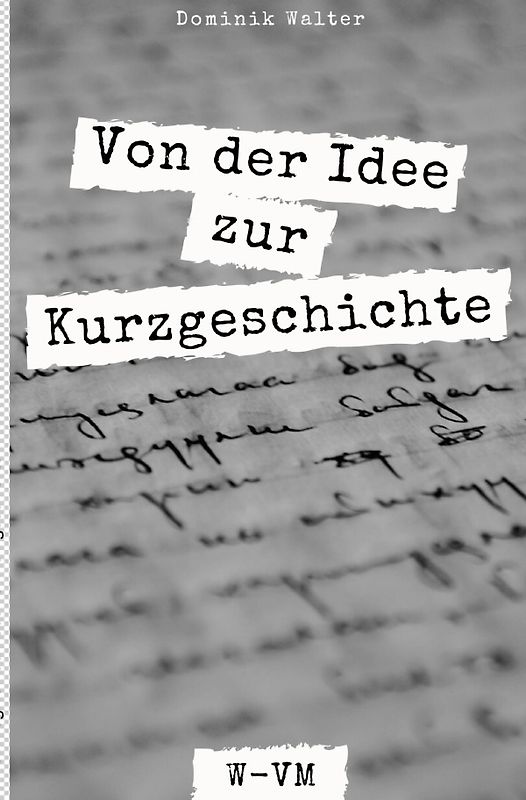 Schreibinteressiert - Der Weg von der Idee zur Kurzgeschichte