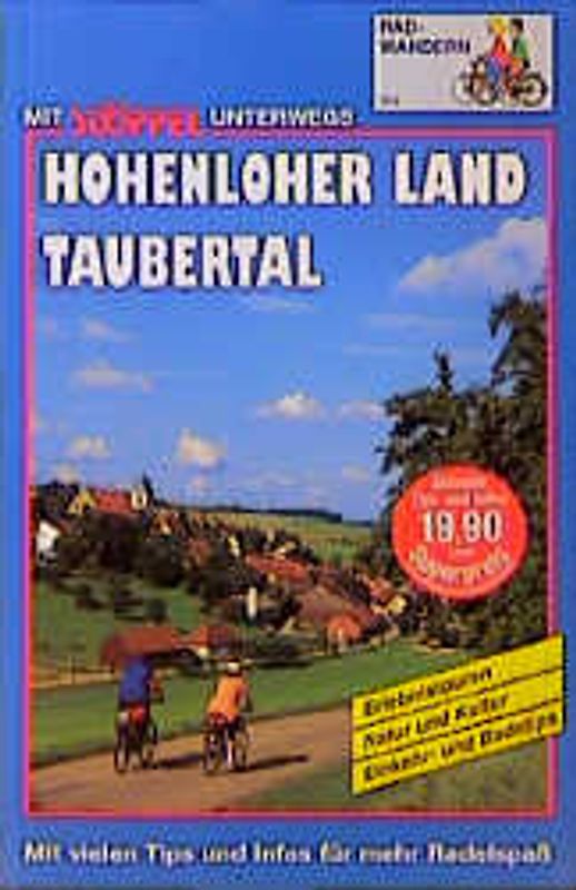 Hohenloher Land Radwandern. Taubertal. Erlebnistouren, Natur und Kultur, Einkehr- und Badetips. Mit vielen Tips und Infos für mehr Radelspass