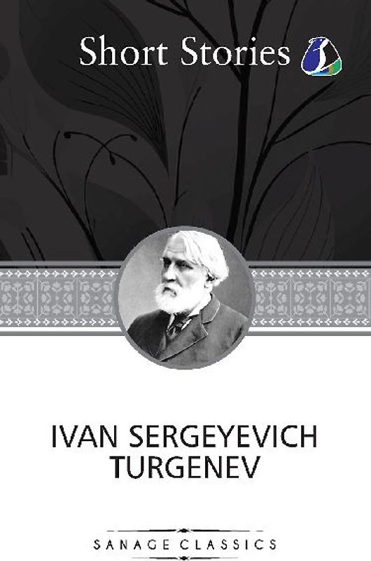 The Greatest Short Stories of Ivan Turgenev (An Unhappy Girl, The Jew, Three Portraits, The Dog, The District Doctor & Enough)