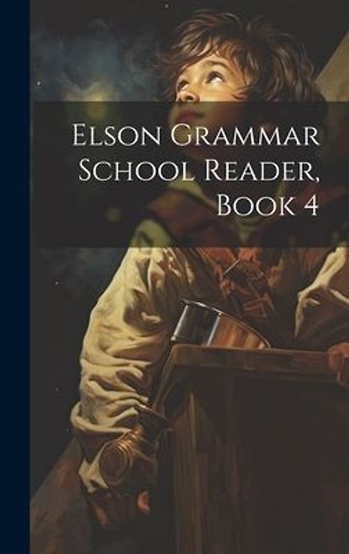 Elson Grammar School Reader, Book 4