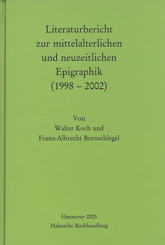 Literaturbericht zur mittelalterlichen und neuzeitlichen Epigraphik (1998-2002)