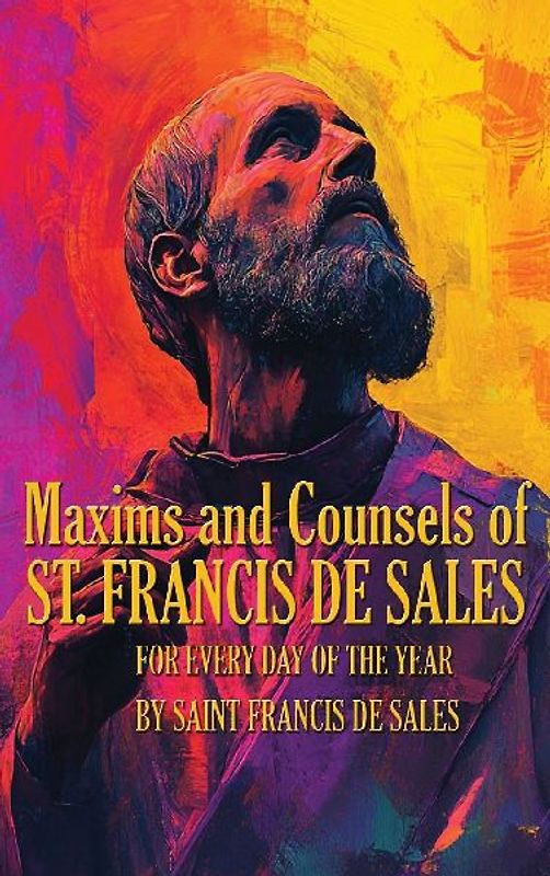 Maxims and Counsels of Saint Francis de Sales