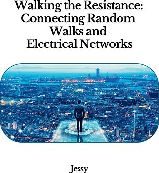 Walking the Resistance: Connecting Random Walks and Electrical Networks