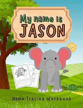MY NAME IS JASON | NAME TRACING WORKBOOK | PERSONALIZED LEARN TO WRITE MY NAME |KIDS COLORING AND TRACING ACTIVITY BOOK