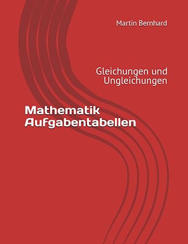 Mathematik Aufgabentabellen: Gleichungen und Ungleichungen