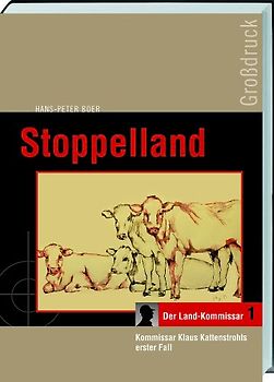 Stoppelland. Ein Fall für Kommissar Klaus Kattenstroht. Großdruck