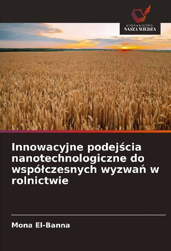 Innowacyjne podej¿cia nanotechnologiczne do wspó¿czesnych wyzwa¿ w rolnictwie