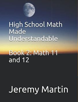 High School Math Made Understandable Book 2: Math 11 and 12