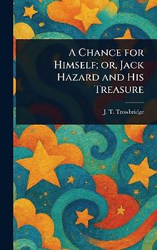 A Chance for Himself; or, Jack Hazard and His Treasure