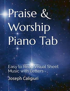 Praise & Worship Piano Tab: Easy to Read Visual Sheet Music with Letters