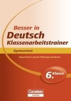 Besser in Deutsch - Klassenarbeitstrainer Gymnasium 6. Klasse