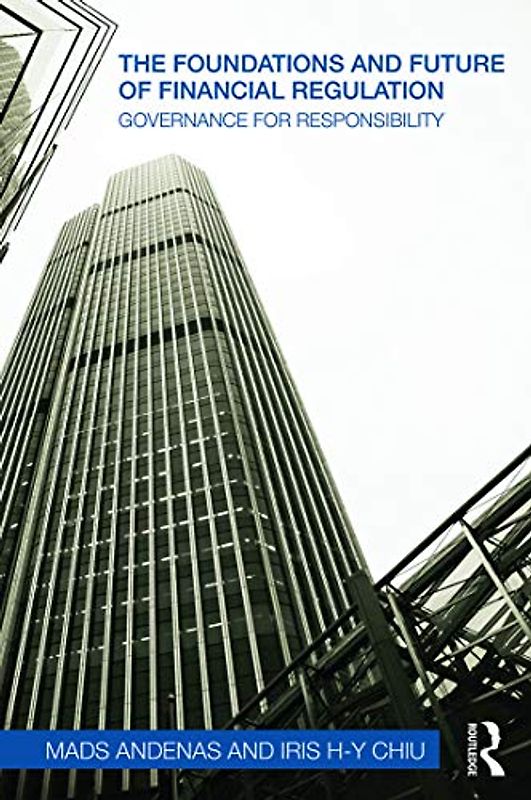The Foundations and Future of Financial Regulation: Governance for Responsibility