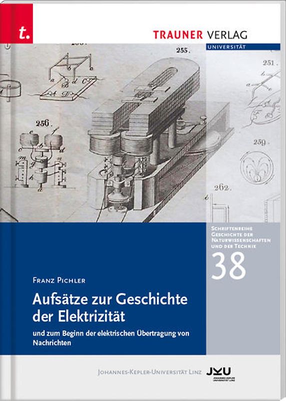 Aufsätze zur Geschichte der Elektrizität und zum Beginn der elektrischen Übertragung, Schriftenreihe Geschichte der Naturwissenschaften und der Technik, Bd. 38
