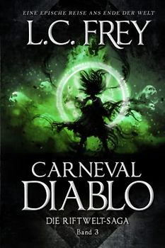 Carneval Diablo: Ein episches Endzeit-Abenteuer (Die Riftwelt-Saga, Band 3)