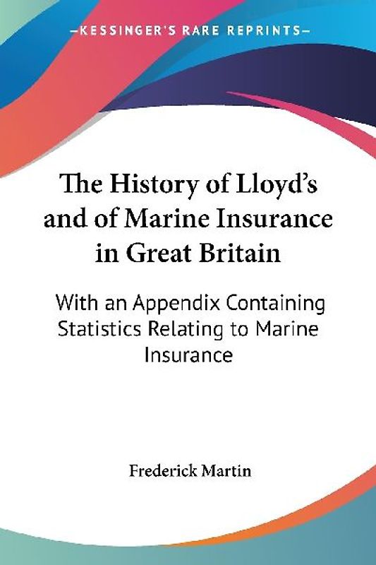 The History of Lloyd's and of Marine Insurance in Great Britain