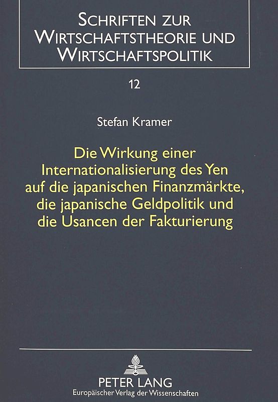 Die Wirkung einer Internationalisierung des Yen auf die japanischen Finanzmärkte, die japanische Geldpolitik und die Usancen der Fakturierung