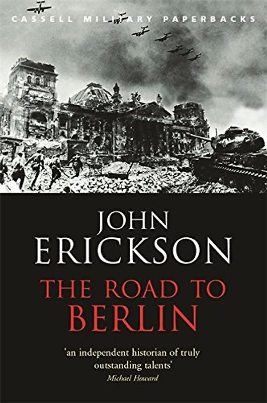 The Road to Berlin: 2 (Cassell Military Paperbacks) - John Erickson
