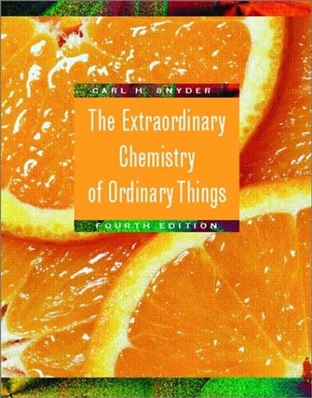 The Extraordinary Chemistry of Ordinary Things