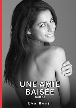 Une Amie Baisée. Tome 30
