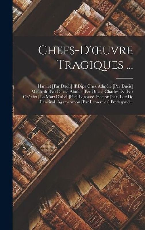 Chefs-D'oeuvre Tragiques ...