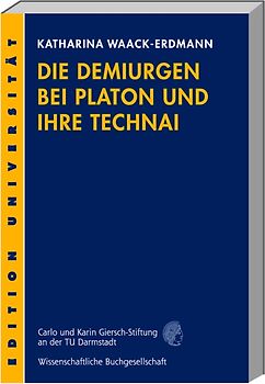 Die Demiurgen bei Platon und ihre Technai
