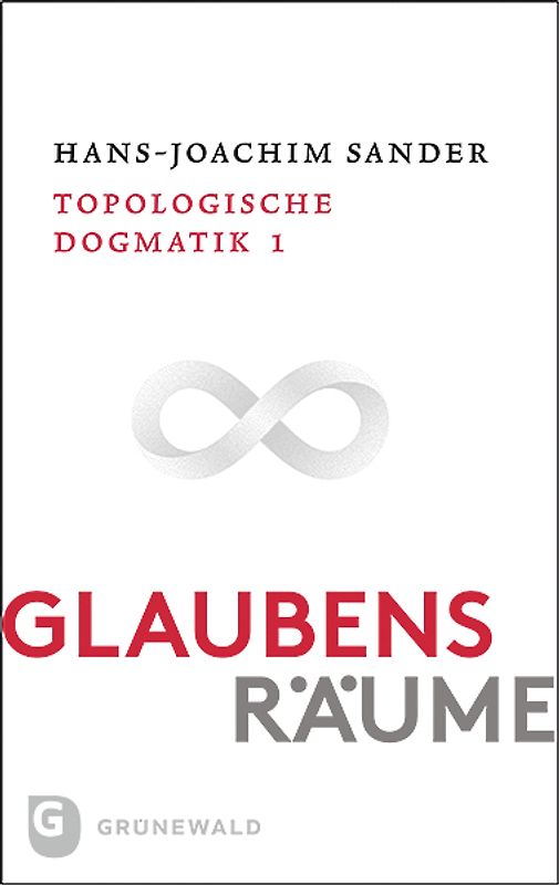 Glaubensräume - Topologische Dogmatik Band I/1