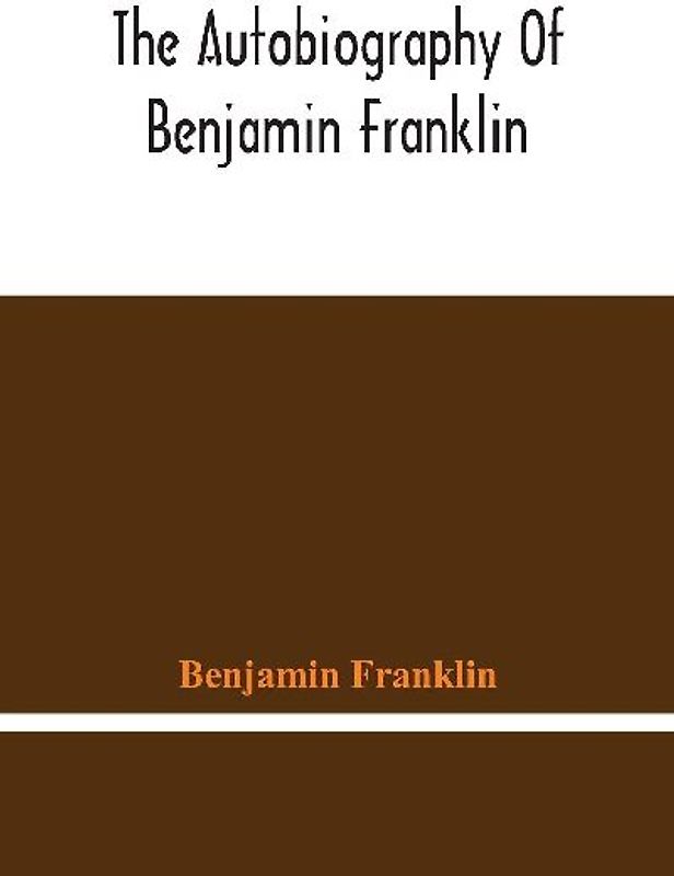 The Autobiography Of Benjamin Franklin