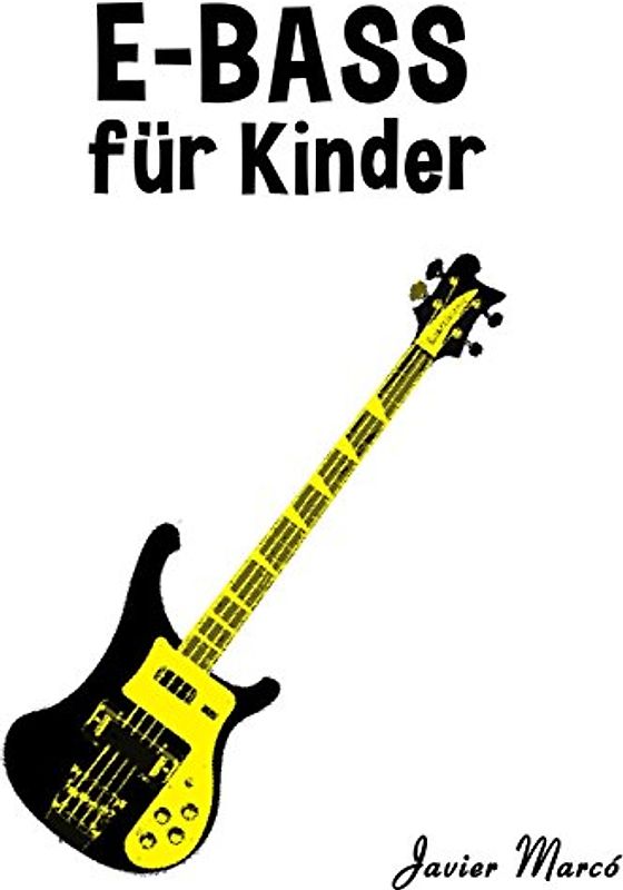 E-Bass für Kinder: Weihnachtslieder, Klassische Musik, Kinderlieder, Traditionelle Lieder und Volkslieder! - Marcó, Javier