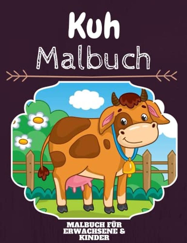 Kuh Malbuch: HOHE QUALITÄT: Lustiges Kuh Malbuch für Kinder Und Erwachsene: Süßes Kuh-Malbuch für Kinder und Kleinkinder-Spaß Designs für Jungen und Mädchen (Vorschule)
