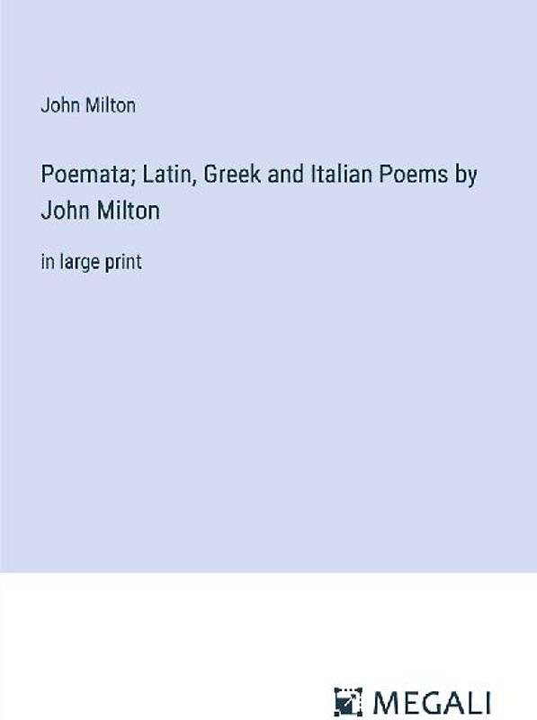 Poemata; Latin, Greek and Italian Poems by John Milton