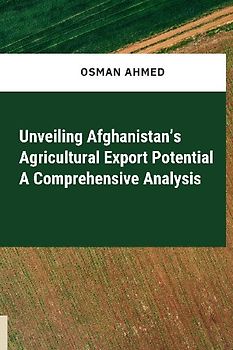 Unveiling Afghanistan's Agricultural Export Potential A Comprehensive Analysis
