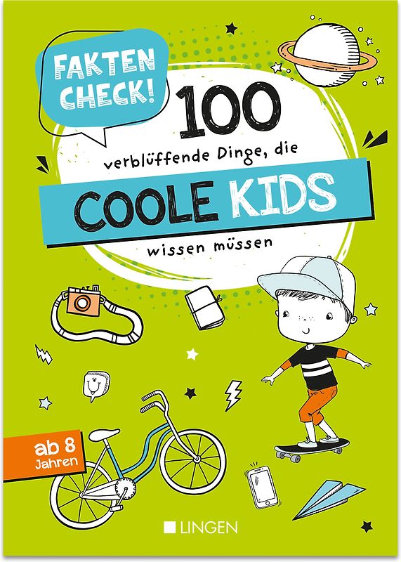 Faktencheck! 100 verblüffende Dinge, die coole Kids wissen müssen