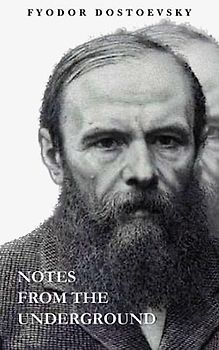 Notes from the Underground: A Philosophical Classic Russian Literature