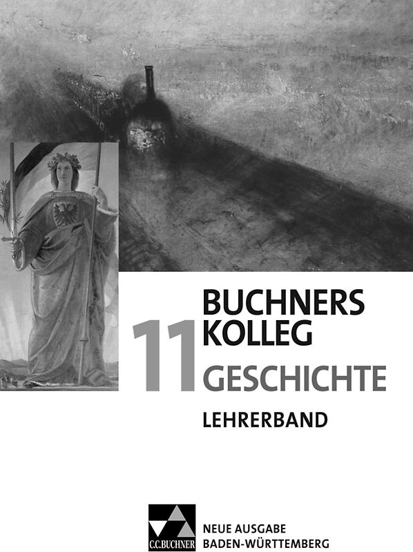 Buchners Kolleg Geschichte – Neue Ausgabe Baden-Württemberg / Buchners Kolleg Geschichte BW LB 11