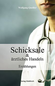 Schicksale & ärztliches Handeln