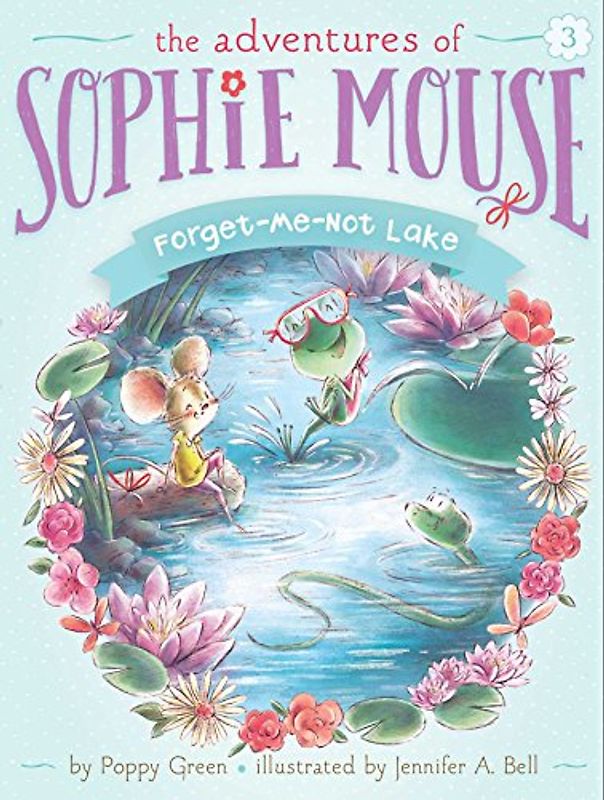 Forget-Me-Not Lake (Volume 3) (The Adventures of Sophie Mouse, Band 3)