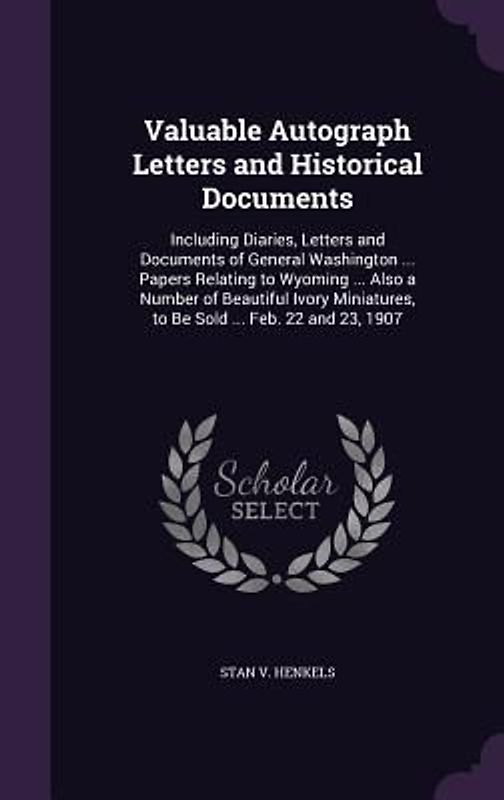 Valuable Autograph Letters and Historical Documents