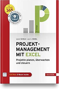 Projektmanagement mit Excel: Projekte planen, überwachen und steuern. Für Microsoft 365. Inkl. E-Book