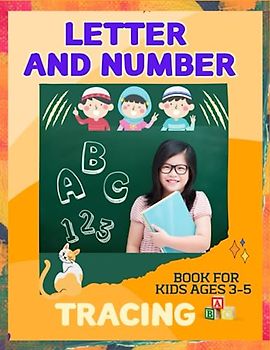 Letter and Number Tracing Book for Kids ages 3-5: Step-by-Step Letter and Number Tracing Book for Easy Learning