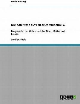Die Attentate auf Friedrich Wilhelm IV.