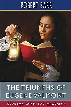 The Triumphs of Eugène Valmont (Esprios Classics)