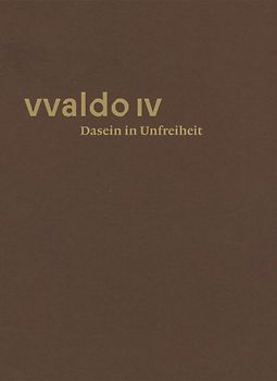 Dasein in Unfreiheit (vvaldo IV)