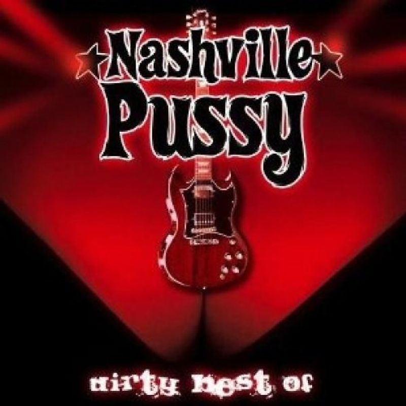 Nashville Pussy - Dirty Best Of