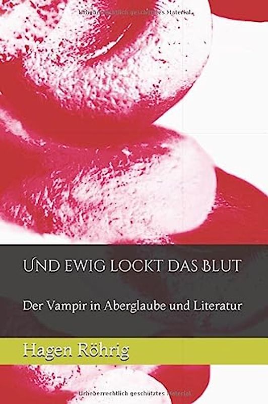 Und ewig lockt das Blut: Der Vampir in Aberglaube und Literatur